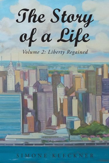 bokomslag Story of a Life - Liberty Regained, Volume 2