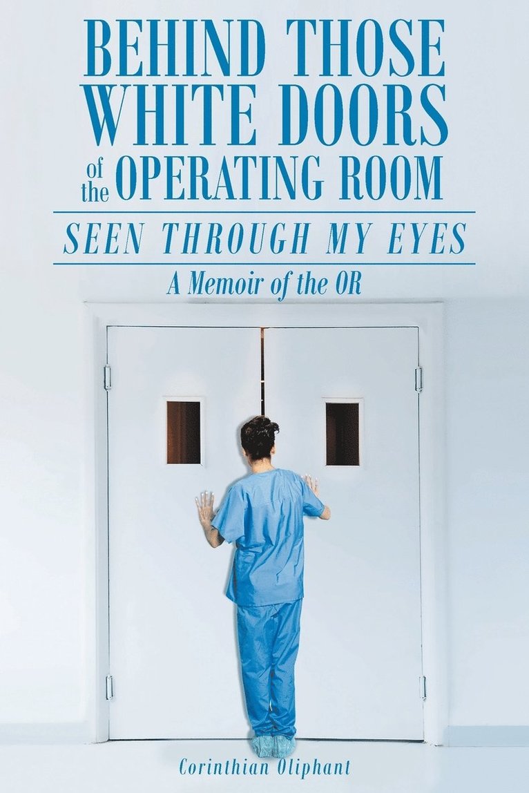 Behind Those White Doors of the Operating Room-Seen through My Eyes 1