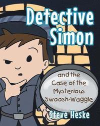 bokomslag Detective Simon and the Case of the Mysterious Swoosh-Waggle