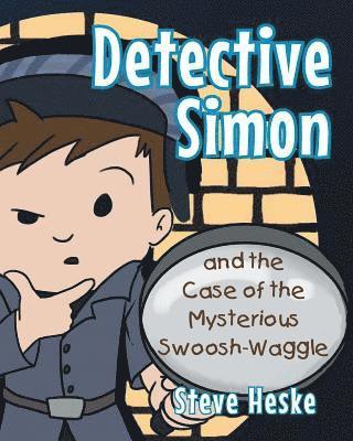 Detective Simon and the Case of the Mysterious Swoosh-Waggle 1