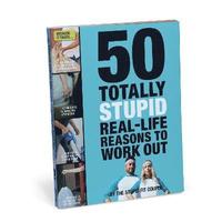 bokomslag 50 Totally Stupid Real-Life Reasons to Work Out