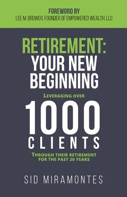 Sid Miramontes - Retirement: Your New Beginning, Inbunden