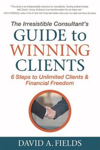 bokomslag Irresistible Consultant's Guide to Winning Clients