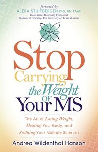 bokomslag Stop Carrying the Weight of Your MS