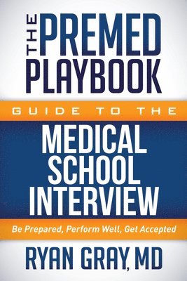 bokomslag The Premed Playbook Guide to the Medical School Interview