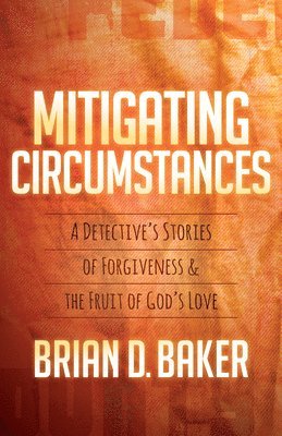 Brian Baker - Mitigating Circumstances, Inbunden