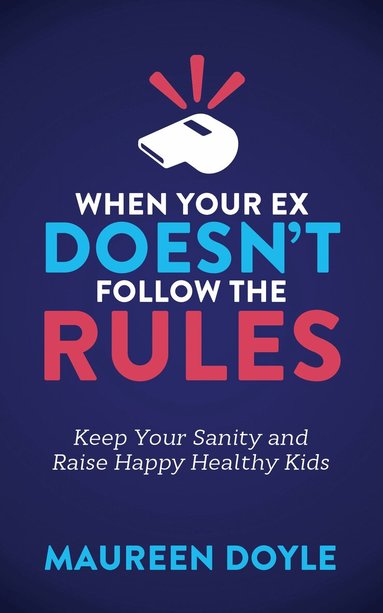 Maureen Doyle - When Your Ex Doesn’t Follow the Rules, Häftad