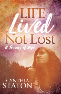 Life Lived Not Lost: A Journey of Hope