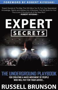 bokomslag Expert Secrets: The Underground Playbook for Creating a Mass Movement of People Who Will Pay for Your Advice (1st Edition)