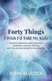 bokomslag Forty Things I Wish I'd Told My Kids