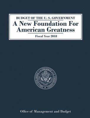 bokomslag Budget of the U.S. Government A New Foundation for American Greatness