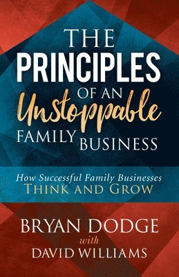 bokomslag The Principles of an Unstoppable Family-Business