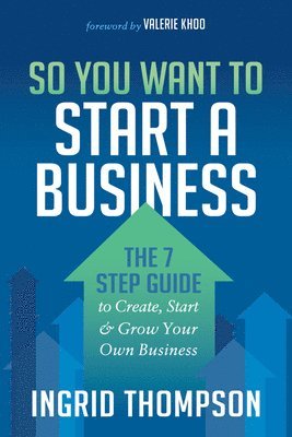 Ingrid Thompson - So You Want to Start a Business, Häftad
