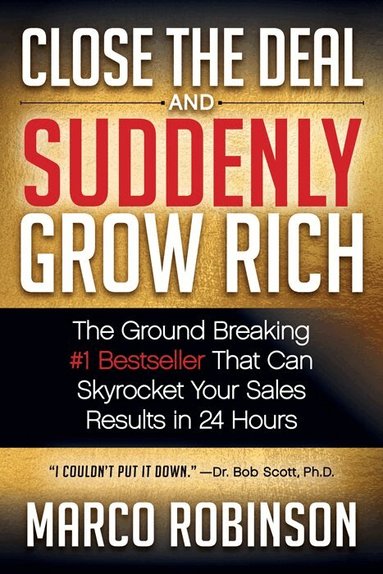 Marco Robinson - Close the Deal & Suddenly Grow Rich, Häftad
