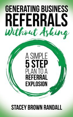 bokomslag Generating Business Referrals Without Asking