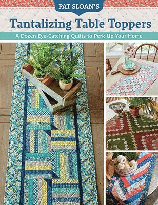 Pat Sloan's Tantalizing Table Toppers 1
