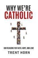 Trent Horn - Why We're Catholic: Our Reason, Häftad