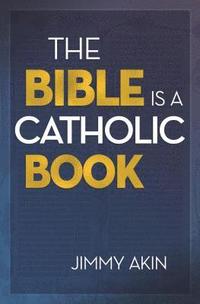 bokomslag Bible Is a Catholic Book