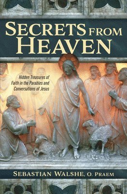 Father Sebastian Walshe - Secrets from Heaven: Hidden Tr, Häftad. Tillgänglighet: Lägg i varukorg