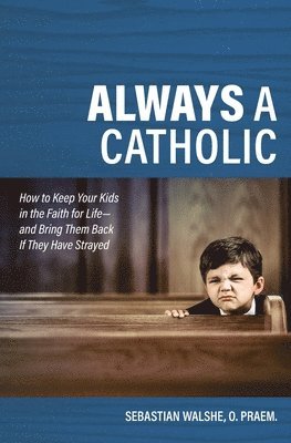 bokomslag Always a Catholic: How to Keep