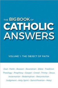 bokomslag The Big Book of Catholic Answers: Vol 1: The Object of Faith