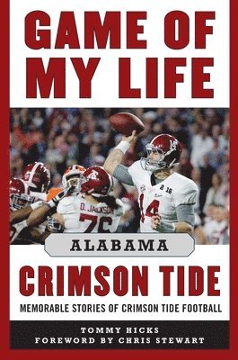 Tommy Hicks - Game of My Life Alabama Crimson Tide, Inbunden