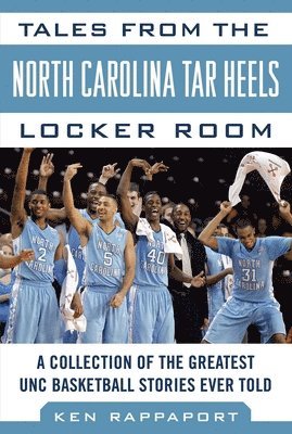 Tales from the North Carolina Tar Heels Locker Room 1