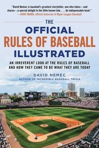 bokomslag The Official Rules of Baseball Illustrated: An Irreverent Look at the Rules of Baseball and How They Came to Be What They Are Today