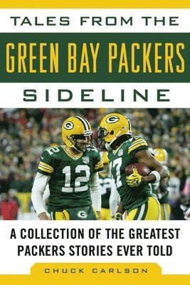 Chuck Carlson - Tales from the Green Bay Packers Sideline: A Collection of the Greatest Packers Stories Ever Told, Inbunden. Tillgänglighet: Lägg i varukorg