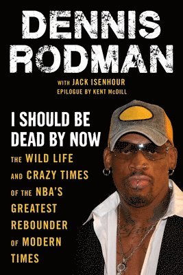 Dennis Rodman, Jack Isenhour - I Should Be Dead By Now, Häftad