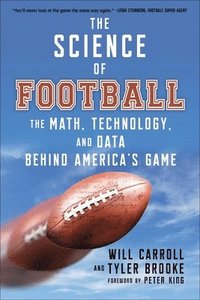 bokomslag The Science of Football: The Math, Technology, and Data Behind America's Game