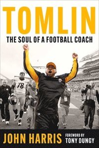 bokomslag Tomlin: The Soul of a Football Coach