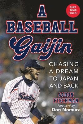 A Baseball Gaijin: Chasing a Dream to Japan and Back 1