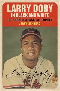bokomslag Larry Doby in Black and White: The Story of a Baseball Pioneer