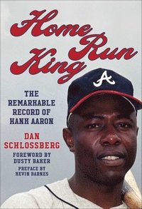 bokomslag Home Run King: The Remarkable Record of Hank Aaron