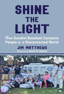 bokomslag Shine the Light: How Sandlot Baseball Connects People in a Disconnected World