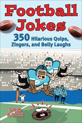 Football Jokes: 350 Hilarious Quips, Zingers, and Belly Laughs 1