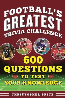 Football's Greatest Trivia Challenge: 600 Questions to Test Your Knowledge 1