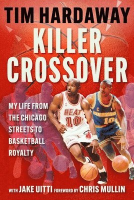 Tim Hardaway - Killer Crossover, Inbunden