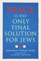 Avraham Burg - Peace Is the Only Final Solution for Jews, Inbunden. Tillgänglighet: Kommande