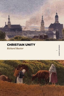 Baxter - Christian Unity, Häftad