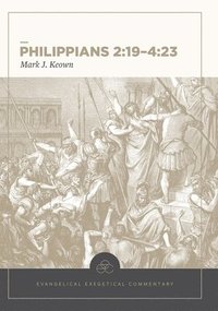 bokomslag Philippians 2:19-4:23: Evangelical Exegetical Comm entary