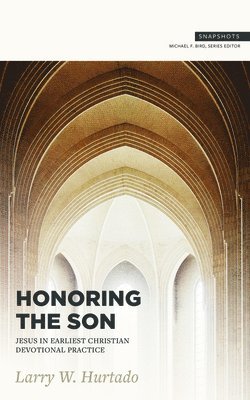L. W. Hurtado, Michael F. Bird, Michael F Bird - Honoring the Son, Häftad