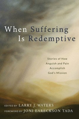 Larry J. Waters, Larry J. Waters - When Suffering Is Redemptive, Häftad