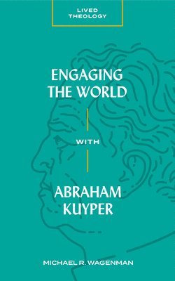 bokomslag Engaging the World with Abraham Kuyper