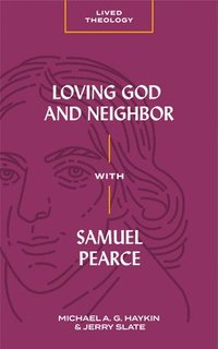 bokomslag Loving God and Neighbor with Samuel Pearce
