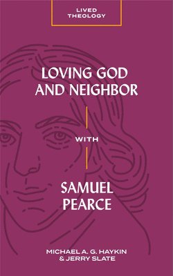 bokomslag Loving God and Neighbor with Samuel Pearce