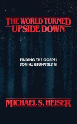 Michael S. Heiser, Michael S Heiser - World Turned Upside Down, Häftad