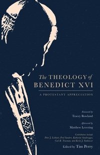 bokomslag The Theology of Benedict XVI