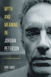 bokomslag Myth and Meaning in Jordan Peterson